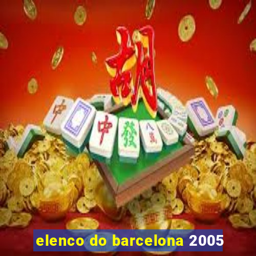 elenco do barcelona 2005